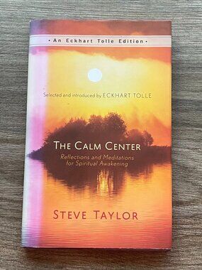 Hardcover: The Calm Center: Reflections and Meditations...,by Steve Taylor $7